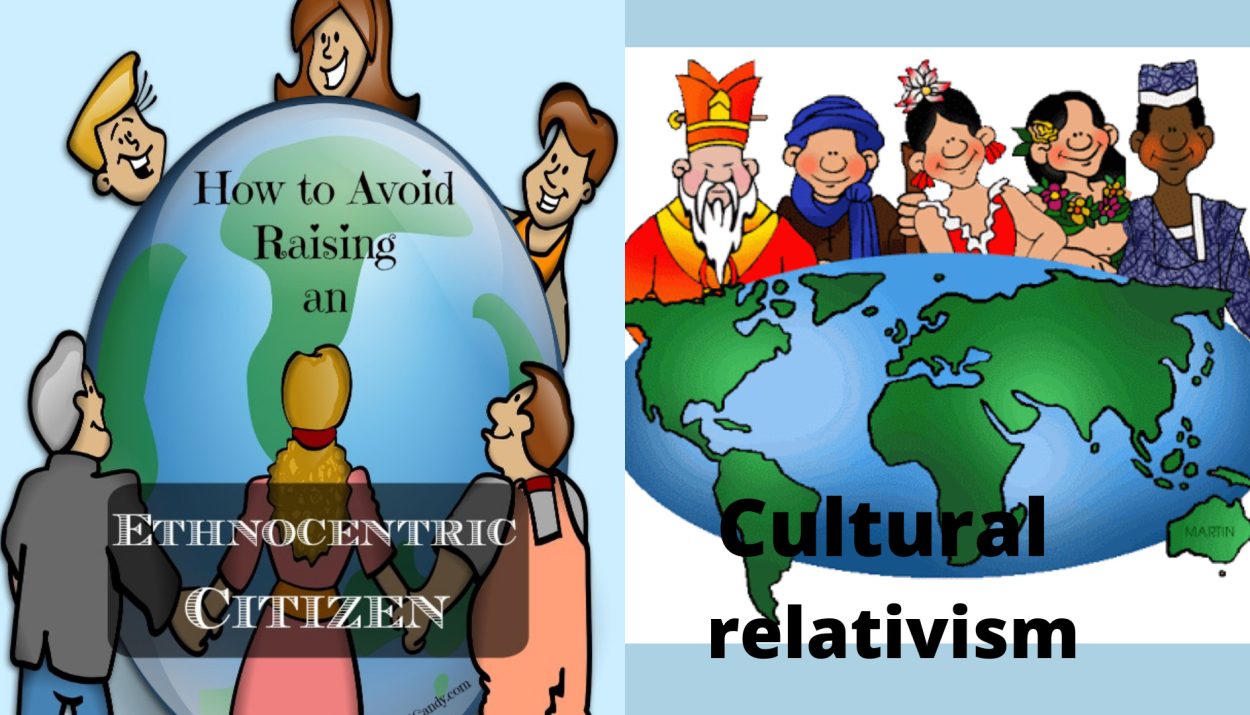 Ethnocentrism and Cultural relativism