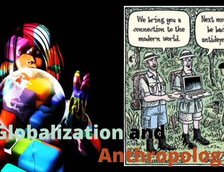 Anthropology in the Globalization era