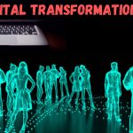 DIGITAL TRANSFORMATION, HOW IT IS CHANGING THE WORLD?