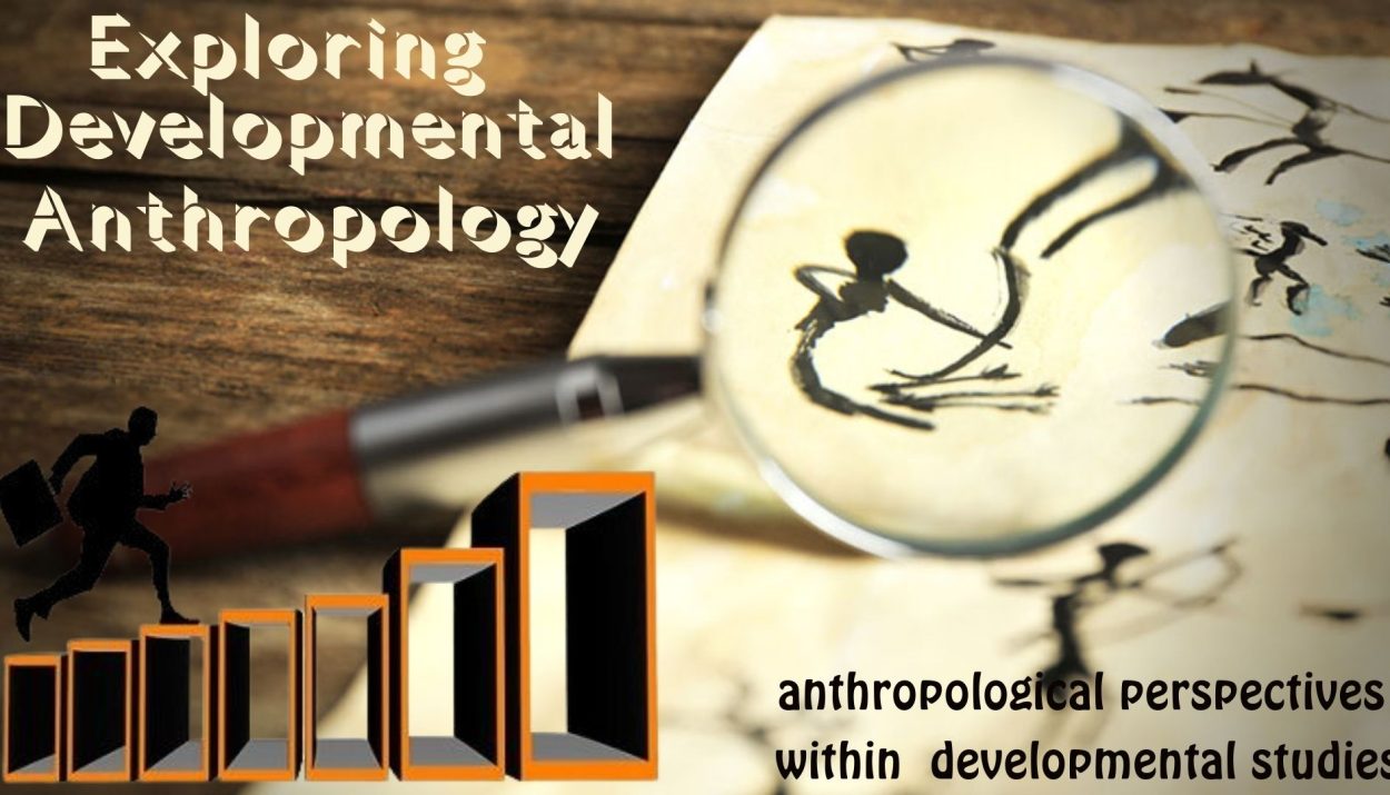Exploring Developmental Anthropology: Bridging Culture and Progress