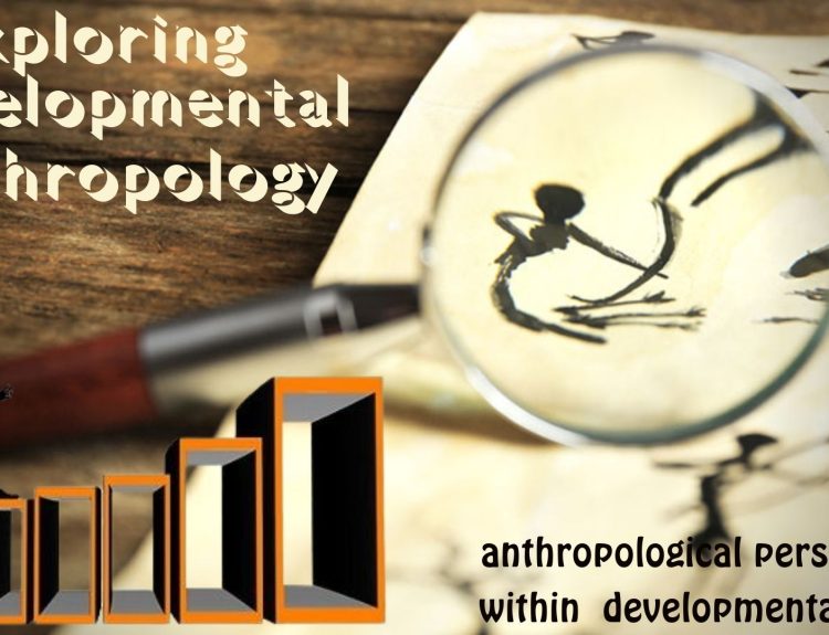 Exploring Developmental Anthropology: Bridging Culture and Progress