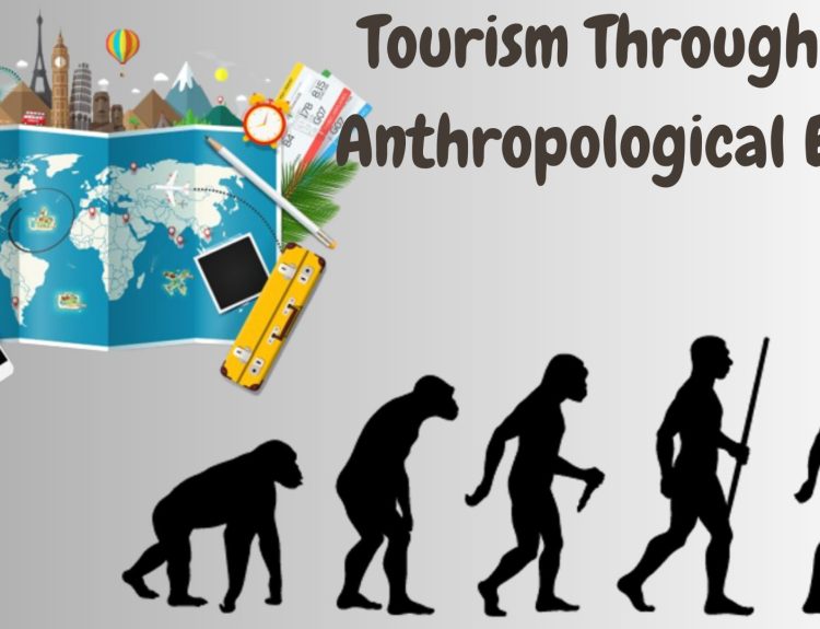 Tourism Through Anthropological Eyes