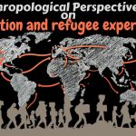 Anthropological Perspectives on Migration and refugee experiences