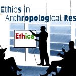 Ethics in Anthropological Research
