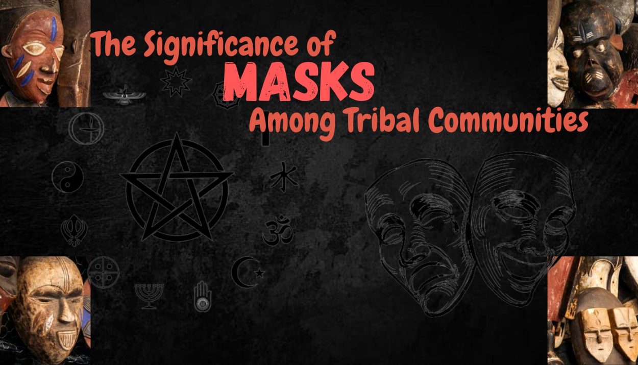 The Significance of Masks Among Tribal Communities