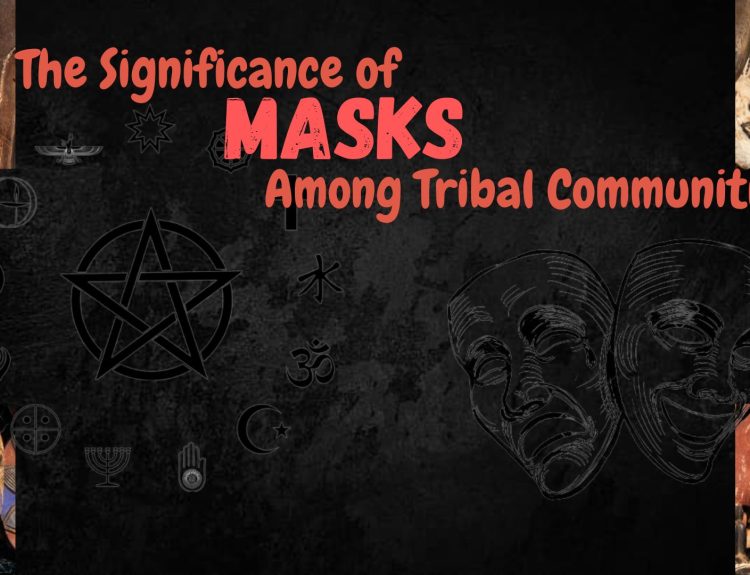 The Significance of Masks Among Tribal Communities