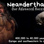 Neanderthals: Our Advanced Ancestors