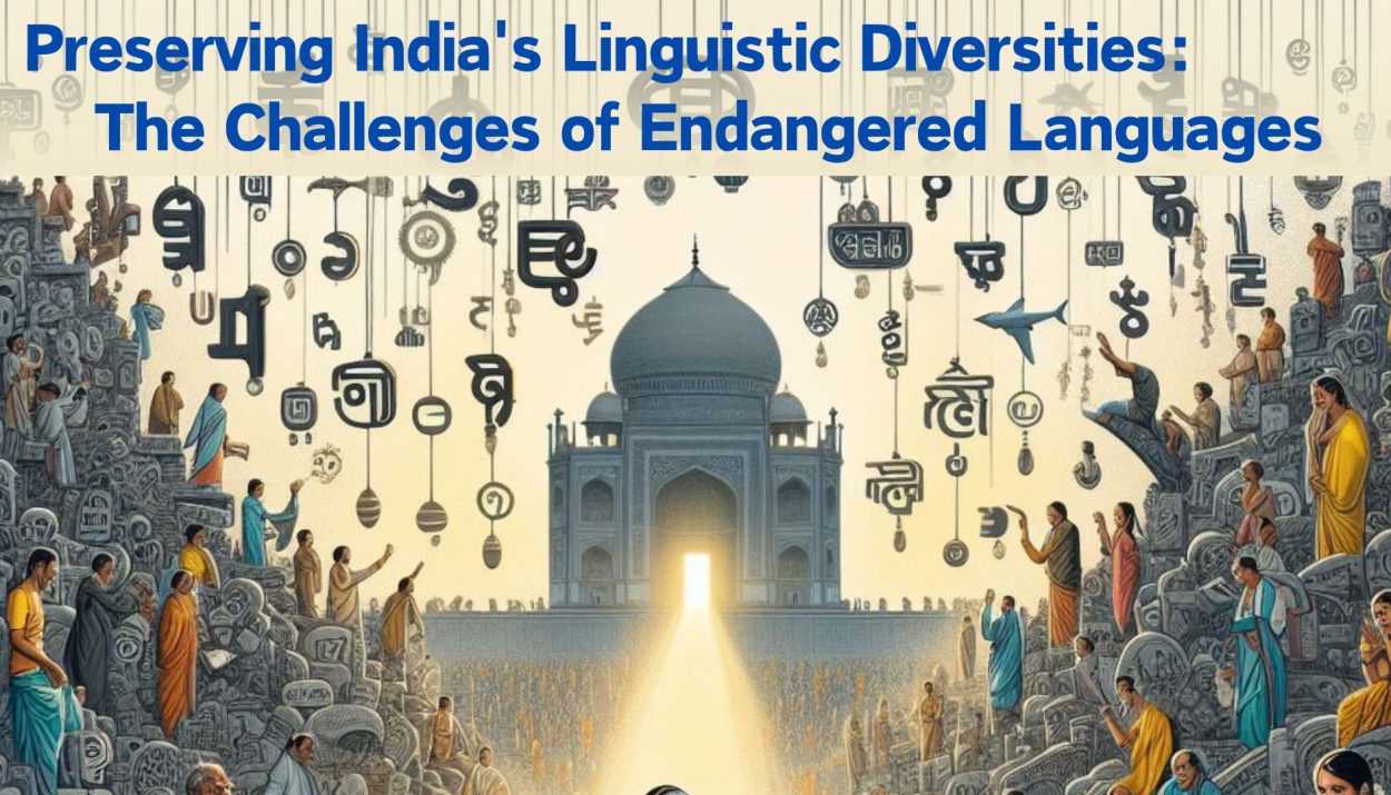 Preserving India's Linguistic Diversities: The Challenges of Endangered Languages